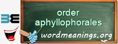 WordMeaning blackboard for order aphyllophorales